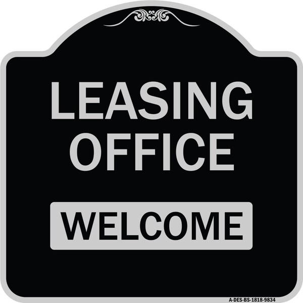 Designer Series-Leasing Office Welcome Black & Silver Heavy-Gauge Aluminum, 18" x 18", BS-1818-9834